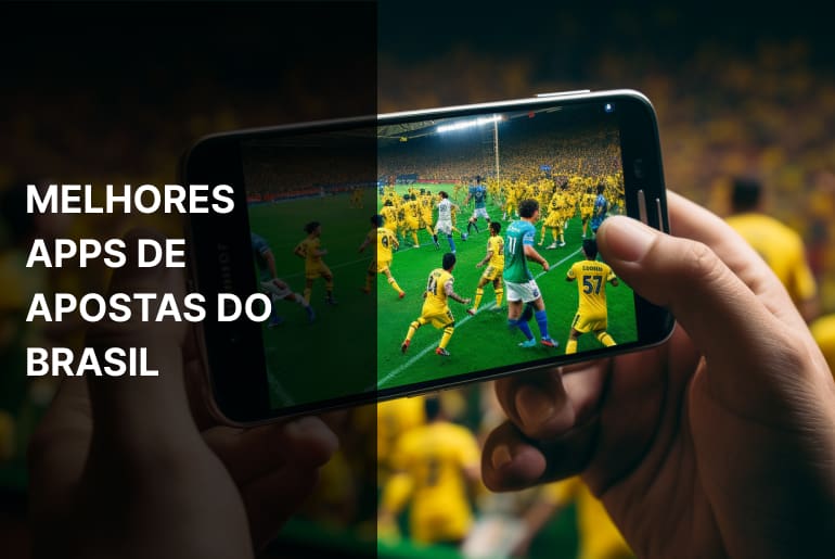 Melhores Apps de Apostas do Brasil em 2024